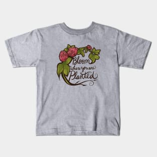 Bloom where you are planted Kids T-Shirt